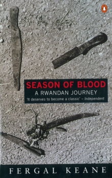 Season of Blood : A Rwandan Journey