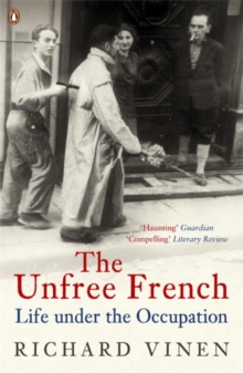 The Unfree French : Life Under the Occupation
