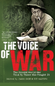 The Voice of War : The Second World War Told by Those Who Fought It