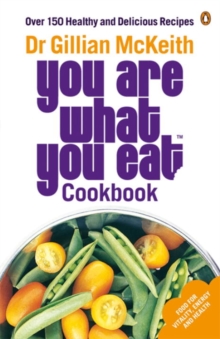 You Are What You Eat Cookbook : Over 150 Healthy and Delicious Recipes from the multi-million copy bestseller