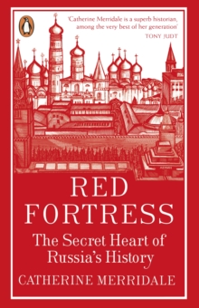 Red Fortress : The Secret Heart of Russia's History