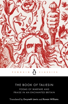 The Book of Taliesin : Poems of Warfare and Praise in an Enchanted Britain