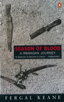 Season of Blood : A Rwandan Journey
