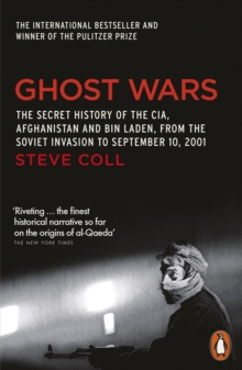 Ghost Wars : The Secret History of the CIA, Afghanistan and Bin Laden