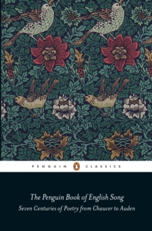 The Penguin Book of English Song : Seven Centuries of Poetry from Chaucer to Auden