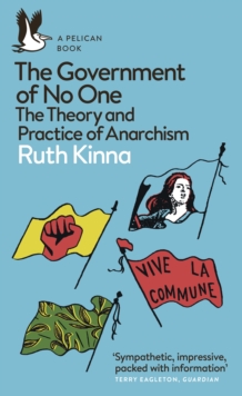 The Government of No One : The Theory and Practice of Anarchism