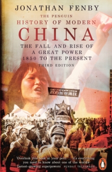 The Penguin History of Modern China : The Fall and Rise of a Great Power, 1850 to the Present, Third Edition