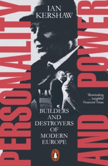 Personality and Power : Builders and Destroyers of Modern Europe