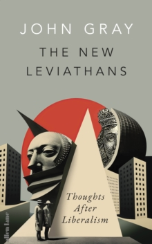 The New Leviathans : Thoughts After Liberalism