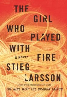 The Girl Who Played with Fire : Book Two Of The Millennuim Trilogy