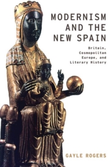 Modernism and the New Spain : Britain, Cosmopolitan Europe, and Literary History