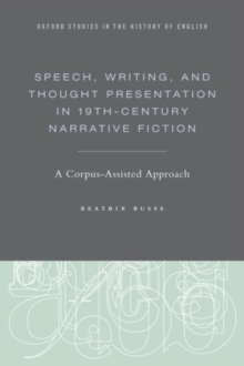 Speech, Writing, and Thought Presentation in 19th-Century Narrative Fiction : A Corpus-Assisted Approach