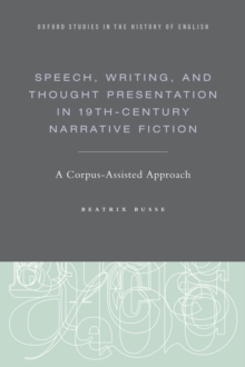 Speech, Writing, and Thought Presentation in 19th-Century Narrative Fiction : A Corpus-Assisted Approach