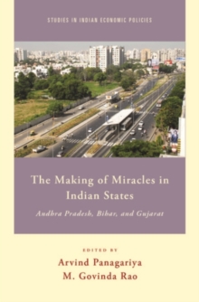 The Making of Miracles in Indian States : Andhra Pradesh, Bihar, and Gujarat