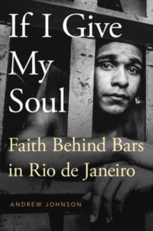 If I Give My Soul : Faith Behind Bars in Rio de Janeiro