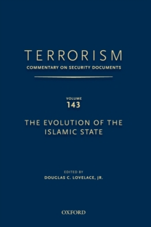 TERRORISM: COMMENTARY ON SECURITY DOCUMENTS VOLUME 143 : The Evolution of the Islamic State