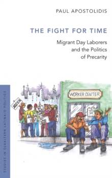 The Fight For Time : Migrant Day Laborers and the Politics of Precarity