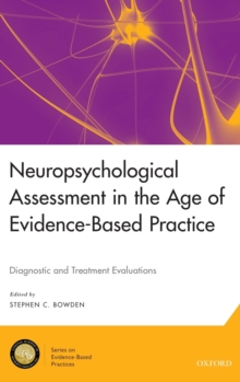 Neuropsychological Assessment in the Age of Evidence-Based Practice : Diagnostic and Treatment Evaluations