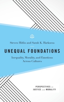 Unequal Foundations : Inequality, Morality, and Emotions across Cultures