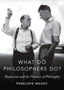 What do Philosophers Do? : Skepticism and the Practice of Philosophy