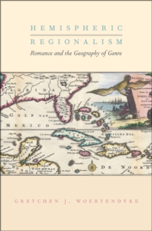 Hemispheric Regionalism : Romance and the Geography of Genre