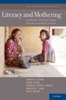 Literacy and Mothering : How Women's Schooling Changes the Lives of the World's Children