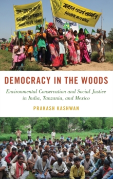 Democracy in the Woods : Environmental Conservation and Social Justice in India, Tanzania, and Mexico