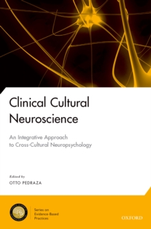 Clinical Cultural Neuroscience : An Integrative Approach to Cross-Cultural Neuropsychology