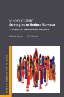 Mayo Clinic Strategies To Reduce Burnout : 12 Actions to Create the Ideal Workplace