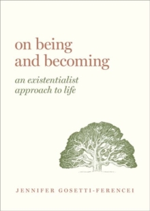 On Being and Becoming : An Existentialist Approach to Life