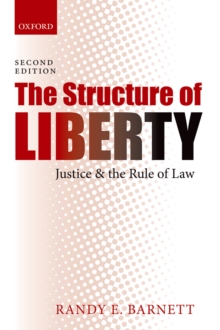 The Structure of Liberty : Justice and the Rule of Law