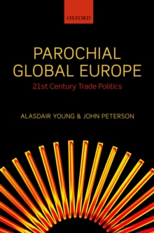 Parochial Global Europe : 21st Century Trade Politics