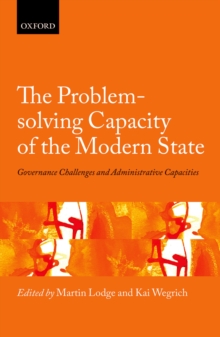 The Problem-solving Capacity of the Modern State : Governance Challenges and Administrative Capacities