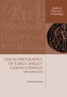 The Iconography of Early Anglo-Saxon Coinage : Sixth to Eighth Centuries