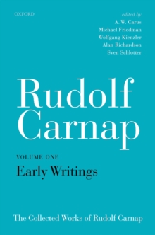 Rudolf Carnap: Early Writings : The Collected Works of Rudolf Carnap, Volume 1