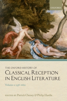 The Oxford History of Classical Reception in English Literature : Volume 2: 1558-1660