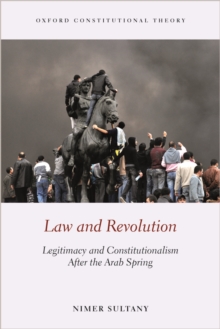 Law and Revolution : Legitimacy and Constitutionalism After the Arab Spring