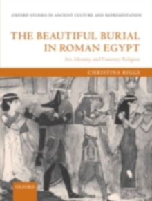 The Beautiful Burial in Roman Egypt : Art, Identity, and Funerary Religion
