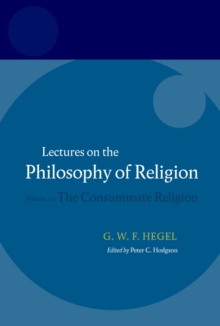 Hegel: Lectures on the Philosophy of Religion : Volume III: The Consummate Religion
