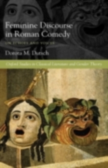 Feminine Discourse in Roman Comedy : On Echoes and Voices