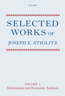 Selected Works of Joseph E. Stiglitz : Volume I: Information and Economic Analysis