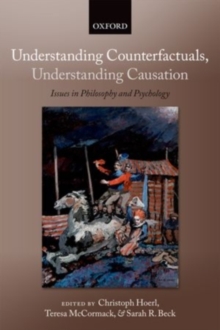 Understanding Counterfactuals, Understanding Causation : Issues in Philosophy and Psychology