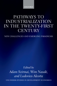 Pathways to Industrialization in the Twenty-First Century : New Challenges and Emerging Paradigms