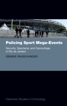 Policing Sport Mega-Events : Security, Spectacle, and Camouflage in Rio de Janeiro