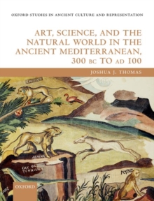 Art, Science, and the Natural World in the Ancient Mediterranean, 300 BC to AD 100