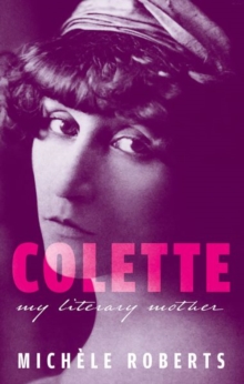 Colette : My Literary Mother