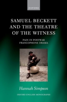 Samuel Beckett and the Theatre of the Witness : Pain in Post-War Francophone Drama