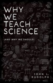Why We Teach Science : (and Why We Should)