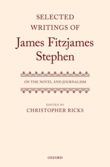 Selected Writings of James Fitzjames Stephen : On the Novel and Journalism