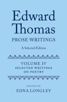 Edward Thomas: Prose Writings: A Selected Edition : Volume IV: Writings on Poetry